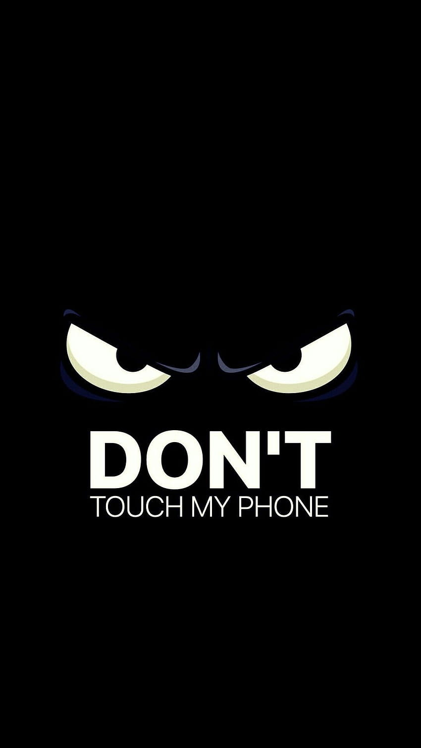 Lo mejor de Don T touch My Phone Cute, phone dark pinterest fondo de pantalla del teléfono