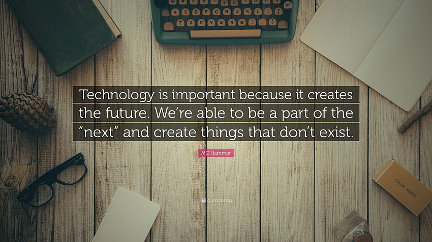 MC Hammer Quote: “Technology is important because it creates the HD wallpaper