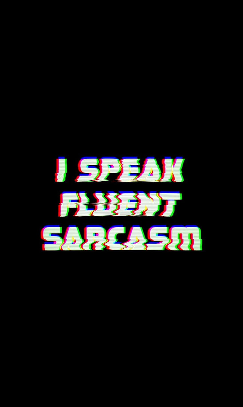 Sarcasm posted by Ryan Simpson, sarcastic quotes HD phone wallpaper ...