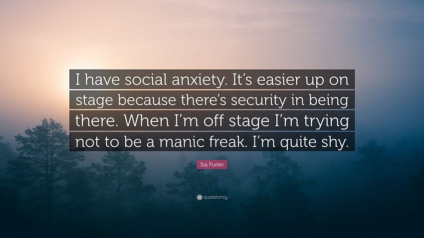 Citação de Sia Furler: “Eu tenho ansiedade social. É mais fácil subir no palco porque há segurança em estar lá. Quando estou fora do palco estou tentando não...” papel de parede HD