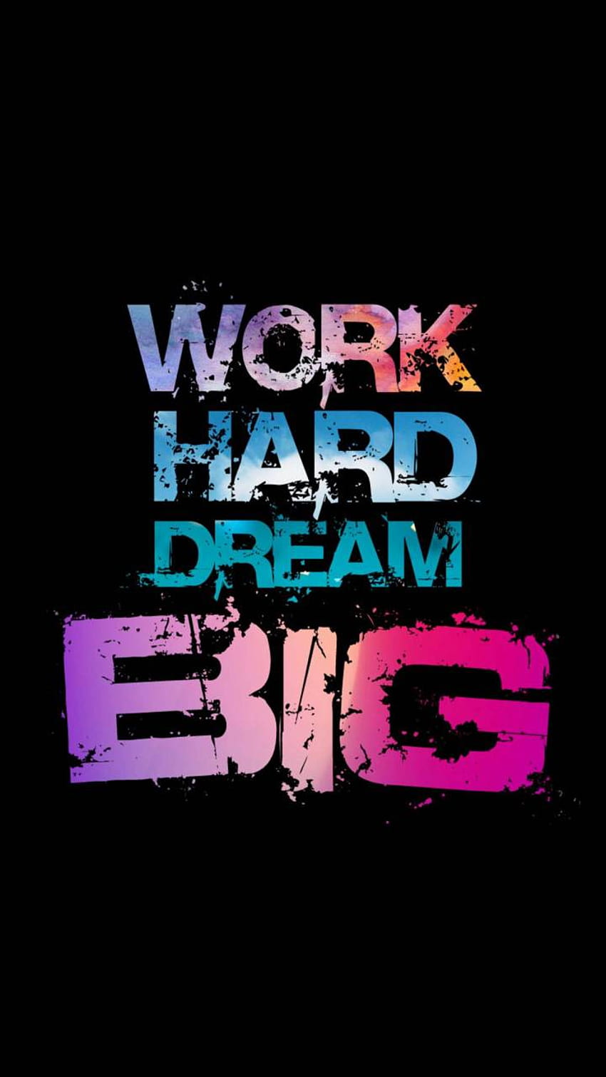 Work Hard Dream Big โดย DjIcio วอลล์เปเปอร์โทรศัพท์ HD