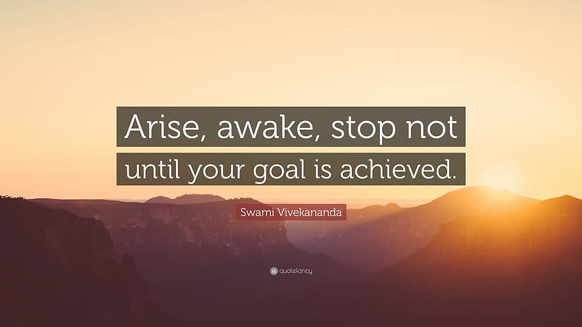 Цитат на Свами Вивекананда: „Стани, събуди се, не спирай, докато целта ти не бъде постигната.“, цитира Свами Вивекананда HD тапет
