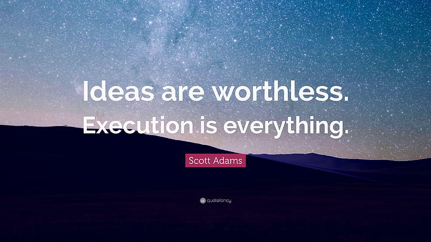 Cita de Scott Adams: “Las ideas no valen nada. La ejecución lo es todo fondo de pantalla