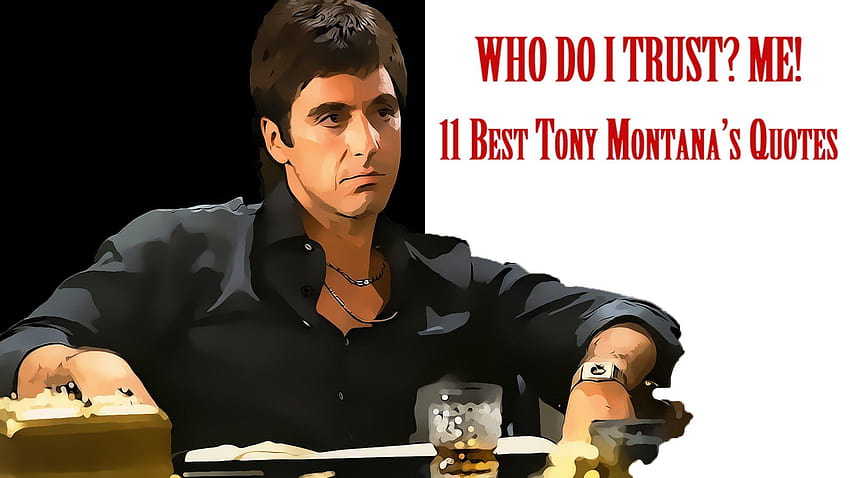 Wem kann ich trauen? Mich! Die 11 besten Zitate von Tony Montana HD-Hintergrundbild