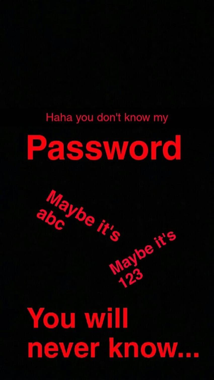 Haha You Dont Know My Password posted by Michelle Sellers, hahahah you dont know my password HD phone wallpaper
