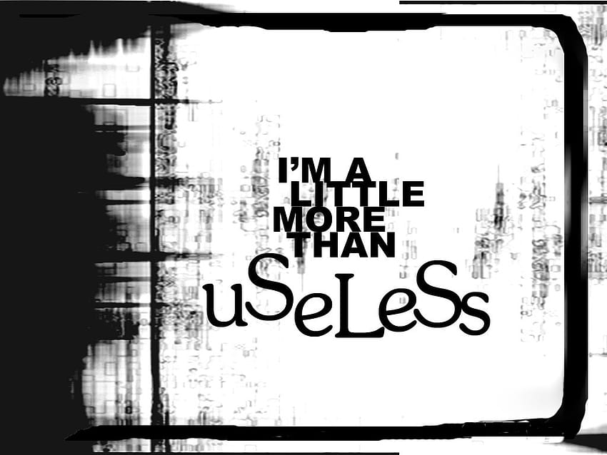 I Am Useless Quotes. QuotesGram, worthless HD wallpaper