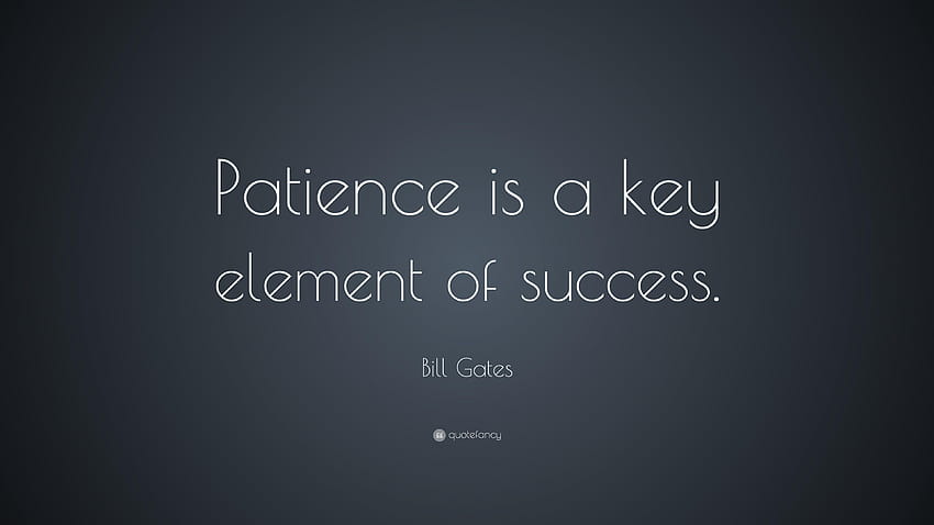 Bill Gates Quote: “Patience is a key element of success.”, key to success HD wallpaper