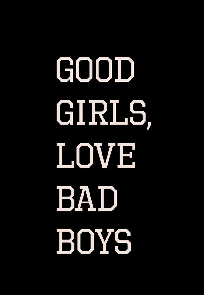 Good girls love bad boys., bad boy quotes HD phone wallpaper | Pxfuel