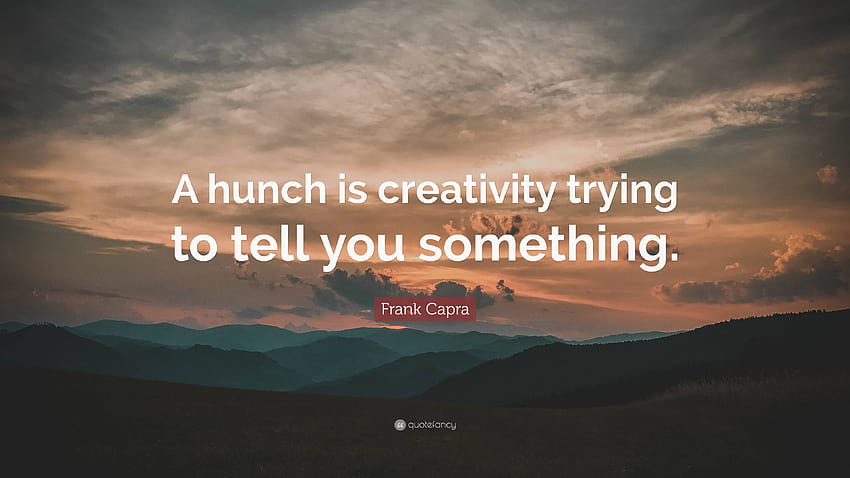 Citation de Frank Capra : Une intuition, c'est la créativité qui essaie de vous dire quelque chose. Fond d'écran HD