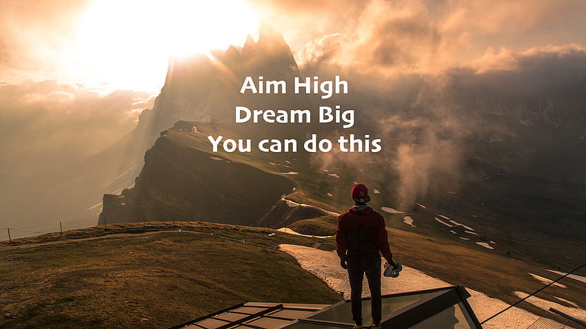Punta in alto, sogna in grande, puoi farlo – Motivazionale Sfondo HD