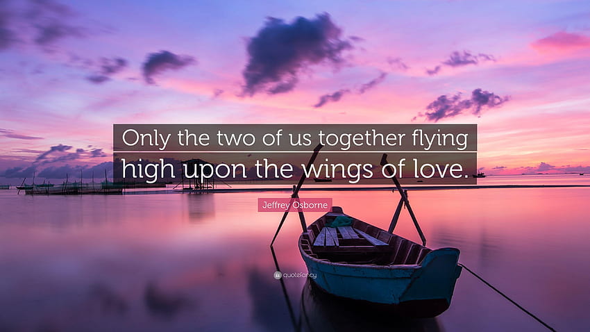 Jeffrey Osborne Quote: “Only the two of us together flying high upon HD wallpaper