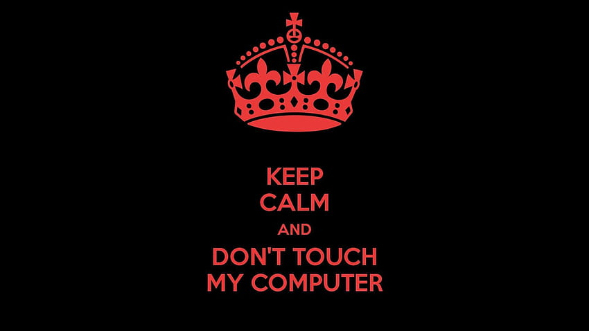 10 Top Don't Touch My Computer FULL 1920×1080, dont touch my laptop HD wallpaper