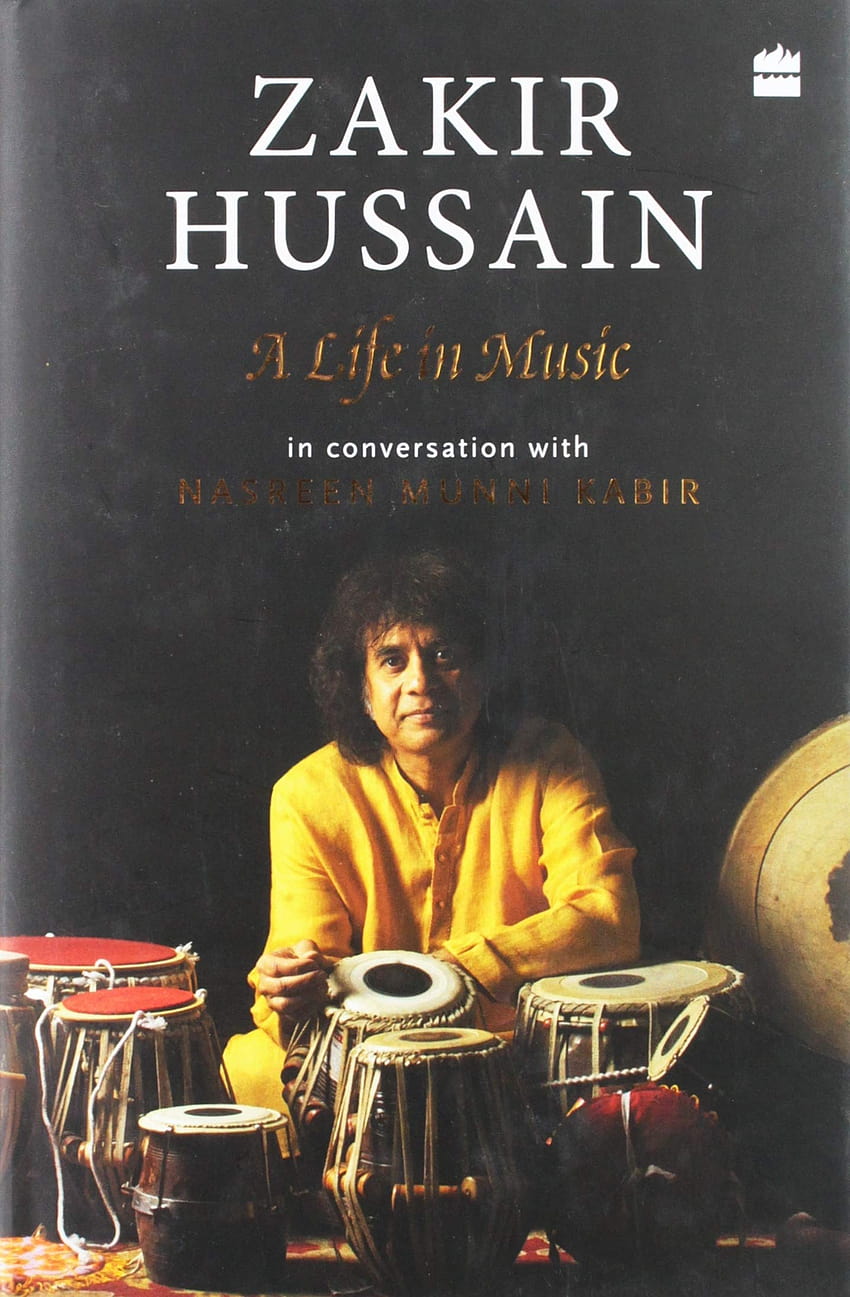 Zakir Hussain: A Life in Music: Zakir Hussain, Nasreen Munni Kabir: 9789352770496: Books HD phone wallpaper