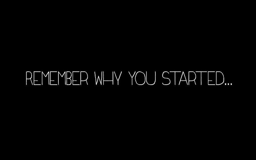 Remember posted by Ryan Anderson, remember why you started HD wallpaper