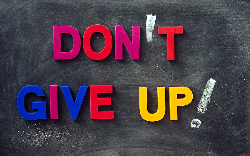 Don't Give Up, dont quit HD wallpaper