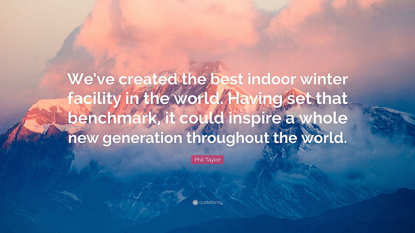 Citação de Phil Taylor: “Criamos a melhor instalação interna de inverno, inverno em todo o mundo papel de parede HD