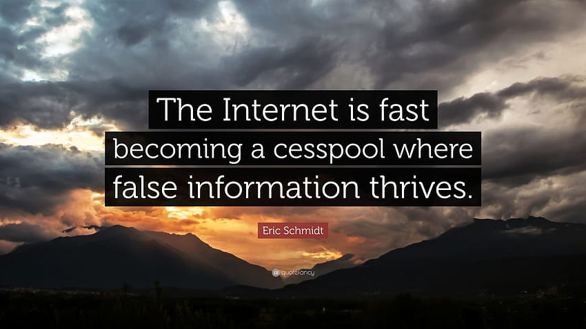 Eric Schmidt Quote: “The Internet is fast becoming a cesspool where false information thrives.” HD wallpaper