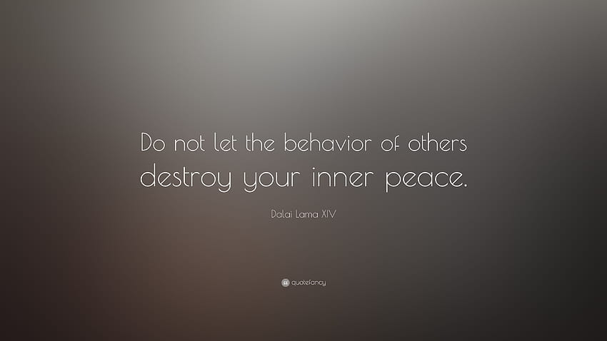 Цитат на Далай Лама XIV: „Не позволявайте на поведението на другите да разруши вътрешния ви мир.“, цитати за мир HD тапет