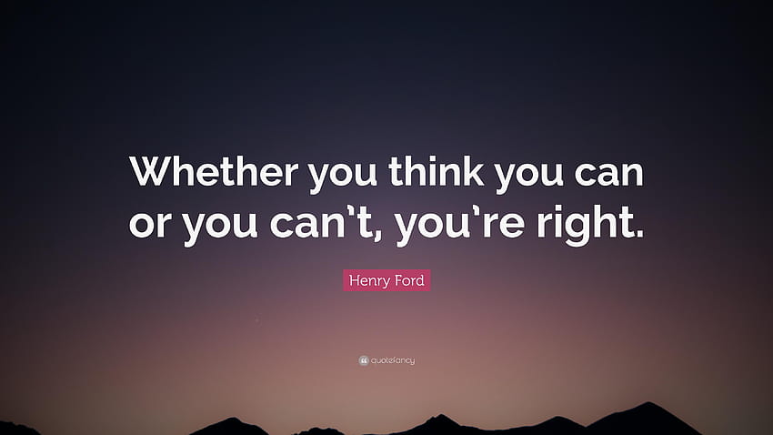 Citação de Henry Ford: “Se você pensa que pode ou não pode, você é papel de parede HD