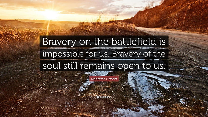 Cita de Mahatma Gandhi: “La valentía en el campo de batalla es imposible, el alma de la valentía fondo de pantalla