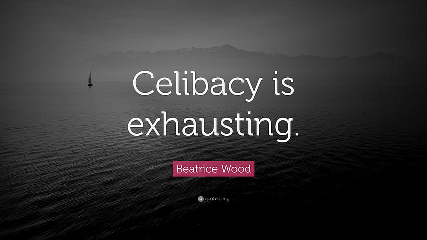 Cita de Beatrice Wood: “El celibato es agotador”. fondo de pantalla