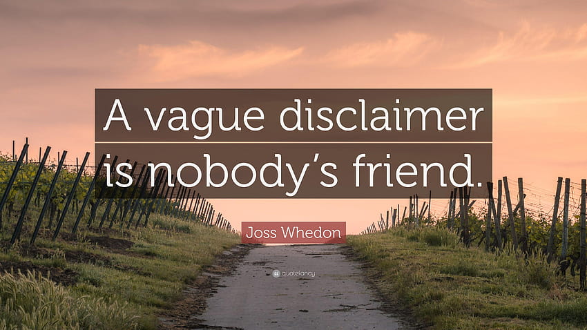 Joss Whedon Quote: “A vague disclaimer is nobody's friend.”, joss whedon quotes HD wallpaper