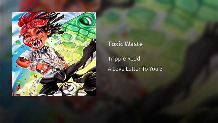 Toxic Waste Provided to by Universal Music Group, trippie redd a love letter to you 4 HD wallpaper |
