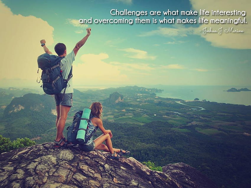 Challenges are what make life interesting and overcoming them is, meaningful HD wallpaper