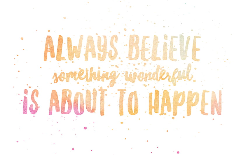 Always Believe Something Wonderful Is About To Happen, winter quote HD ...