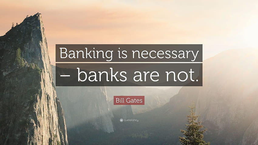 Bill Gates Quote: “Banking is necessary – banks are not.” HD wallpaper
