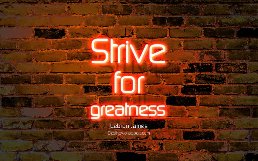 Strive For Greatness, Orange Brick Wall, Lebron, neon brick HD wallpaper