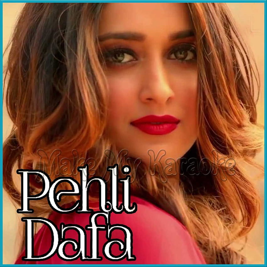 Pehli Dafa Video Karaoke with Lyrics HD phone wallpaper