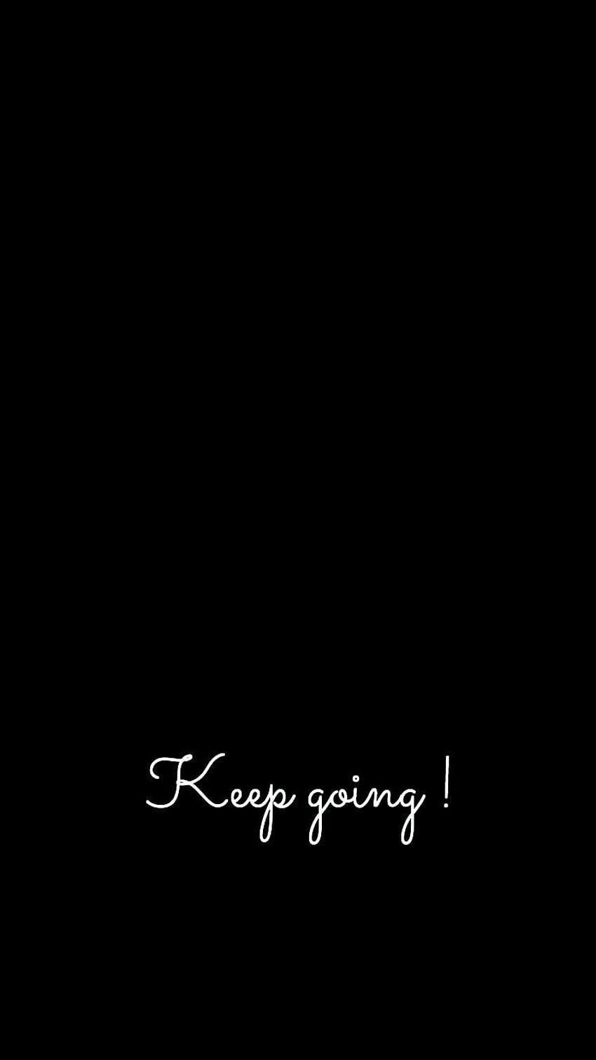 Keep going motivation black, going dark HD phone wallpaper | Pxfuel