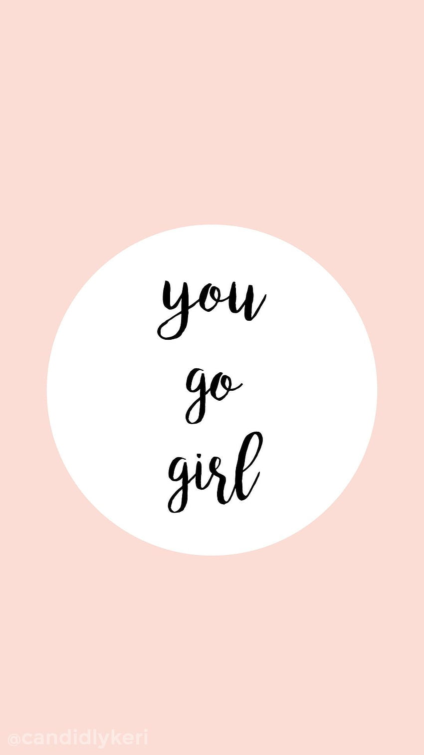 Best 4 You Go Girl Backgrounds on Hip, girls quote HD phone wallpaper |  Pxfuel
