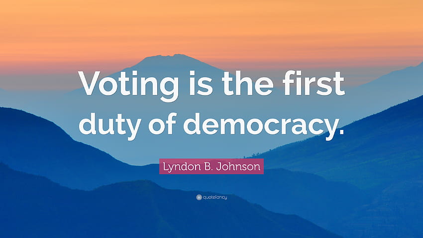 Zitat von Lyndon B. Johnson: „Wählen ist die erste Pflicht der Demokratie“, Lyndon Baines Johnson HD-Hintergrundbild