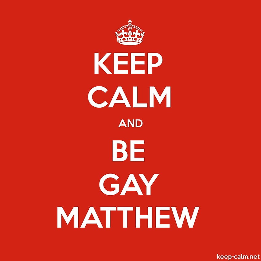 KEEP CALM AND BE GAY MATTHEW HD phone wallpaper