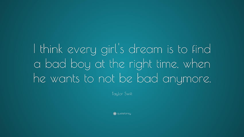 Taylor Swift Quote: “I think every girl&dream is to find a bad, bad boy quotes HD wallpaper