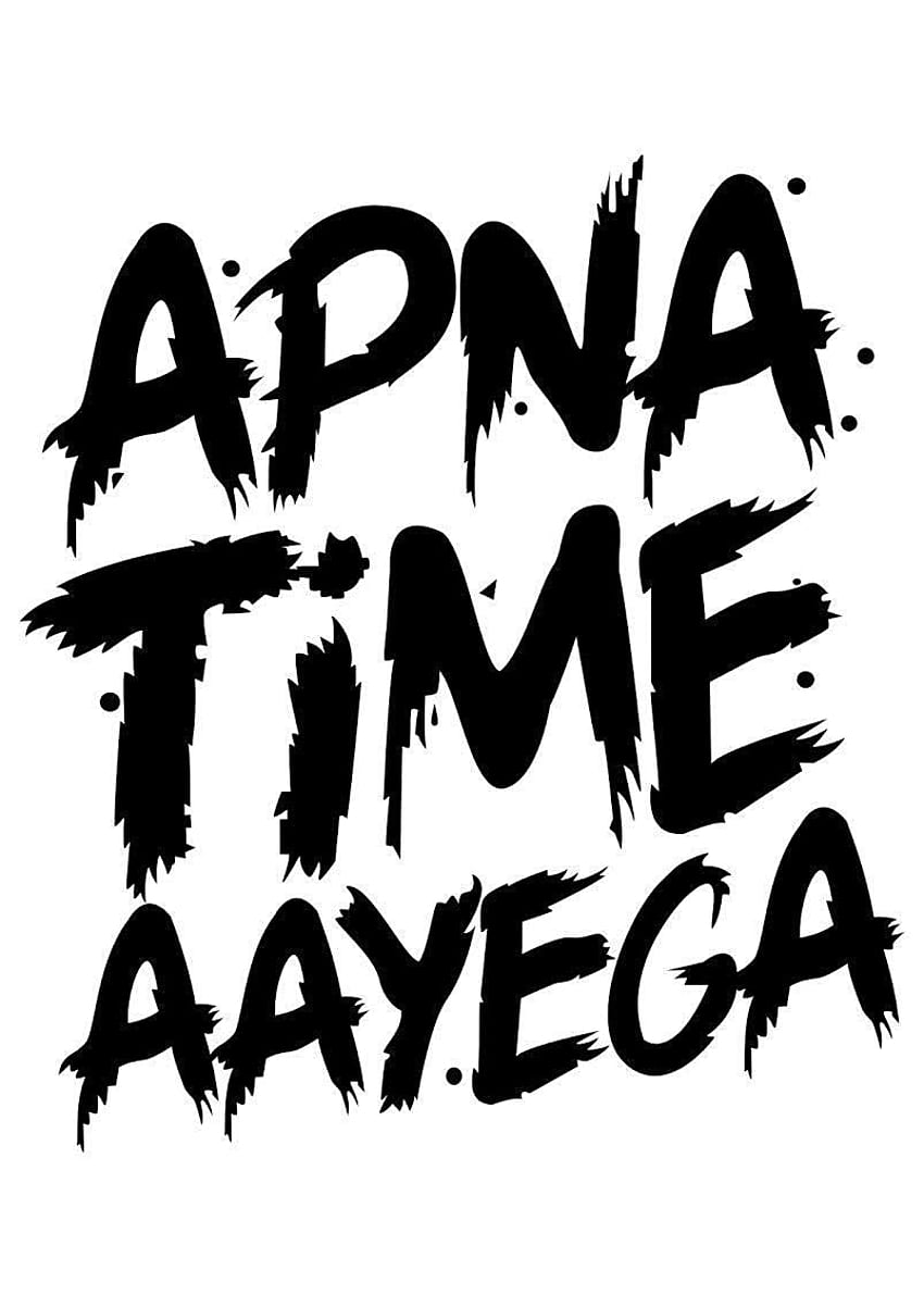 Be Creative APNA TIME AAYEGA Printed T Shirt HD phone wallpaper