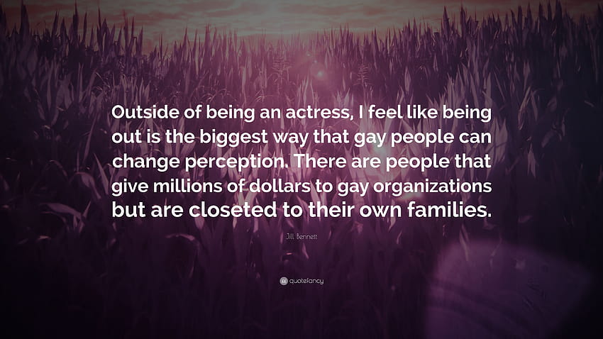 Citazione di Jill Bennett: “Oltre a essere un'attrice, sento che essere fuori è il modo più grande in cui le persone gay possono cambiare la percezione. Ci sono p...” Sfondo HD