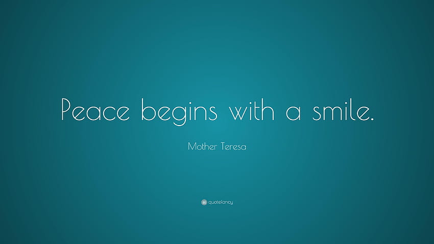 Zitat von Mutter Teresa: „Frieden beginnt mit einem Lächeln“, Zitate aus dem Lächeln HD-Hintergrundbild