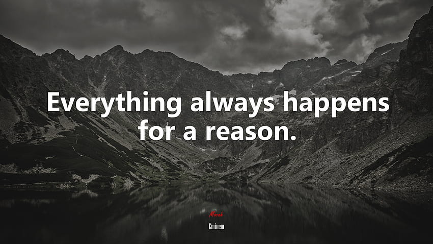 606700 Everything always happens for a reason., everything happens for a reason HD wallpaper
