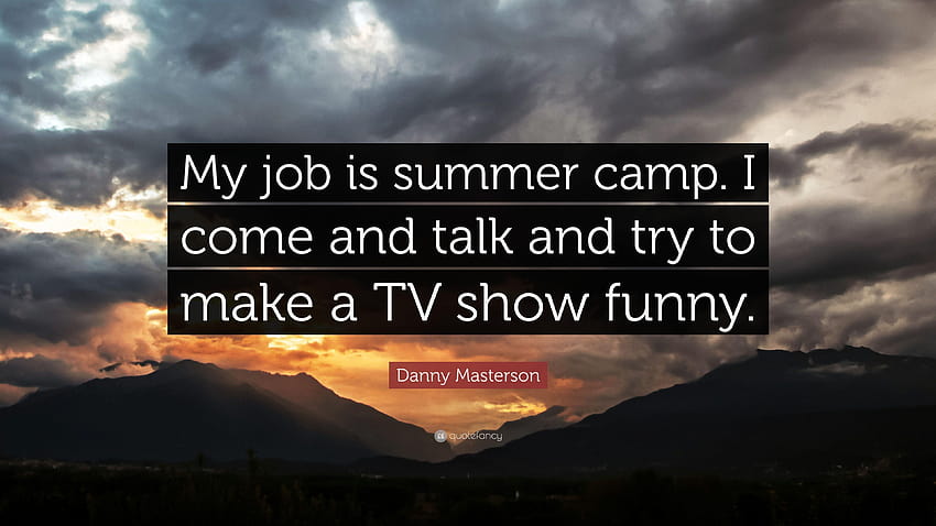 Danny Masterson Quote: “My job is summer camp. I come and talk and HD wallpaper