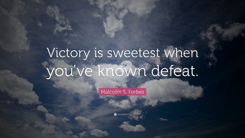 Malcolm S. Forbes Cytaty: „Zwycięstwo jest najsłodsze, gdy znasz porażkę” Tapeta HD