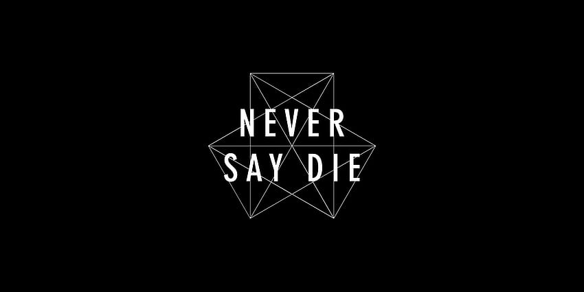 NEVER SAY DIE RECORDS HD wallpaper