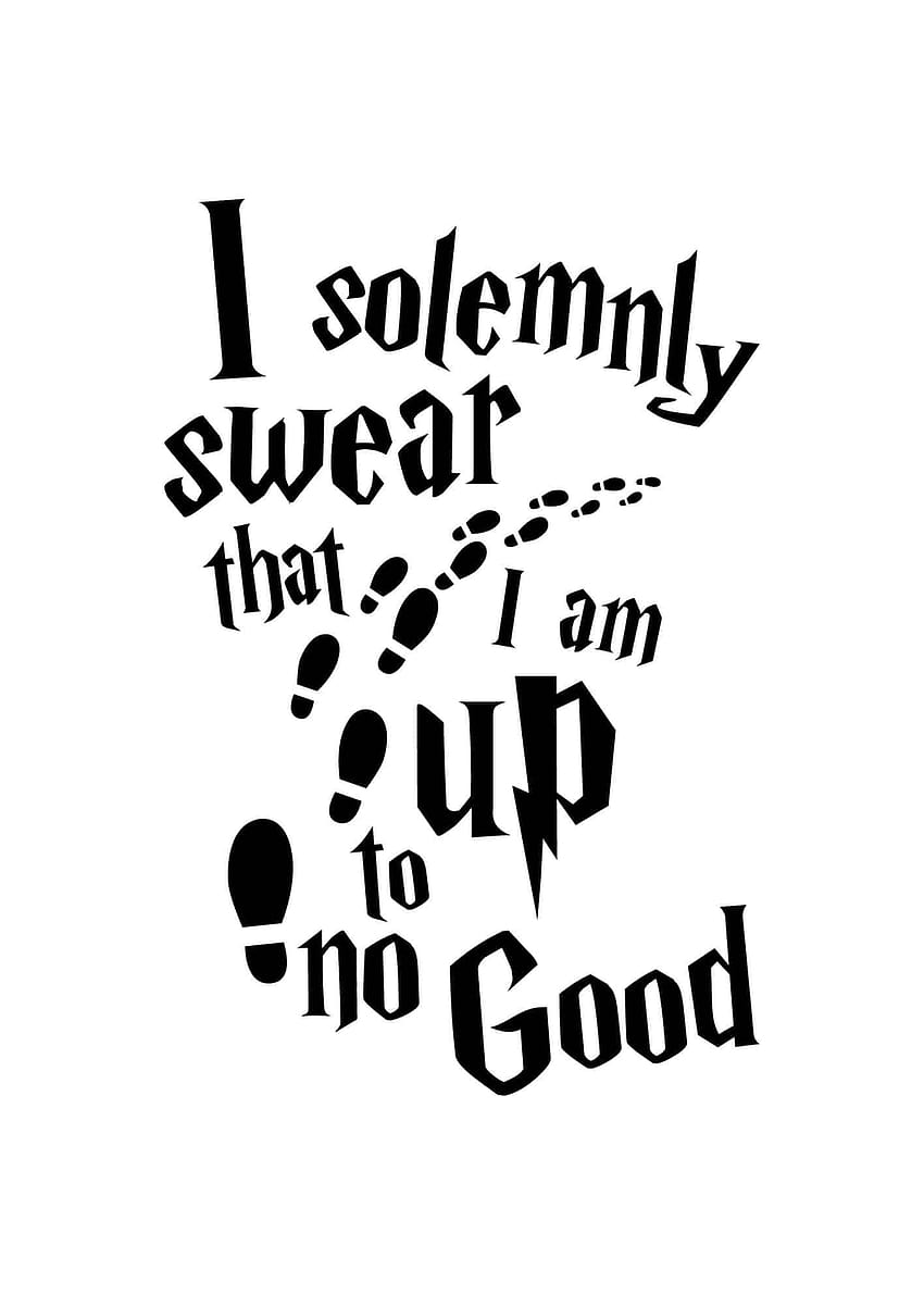 I solemnly swear that I am up to no good text poster HD phone wallpaper