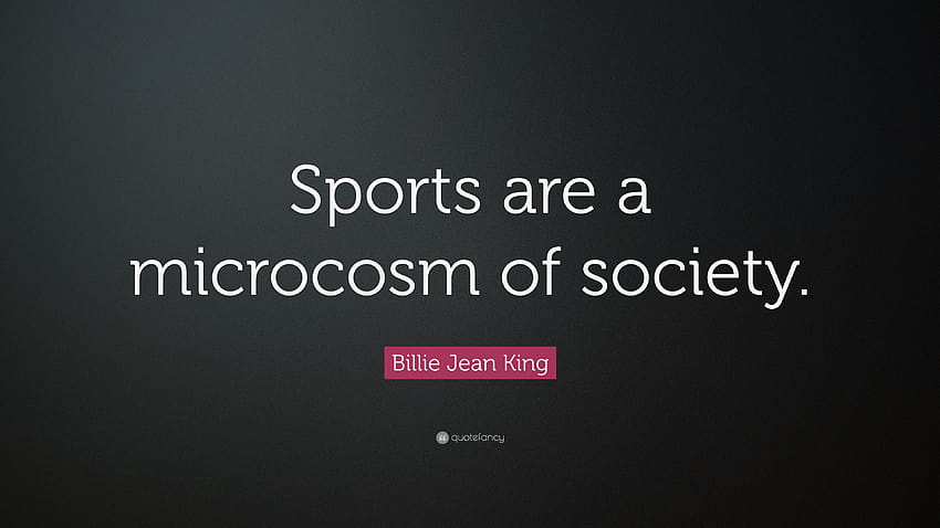 Billie Jean King Quote: “Sports are a microcosm of society.” HD wallpaper