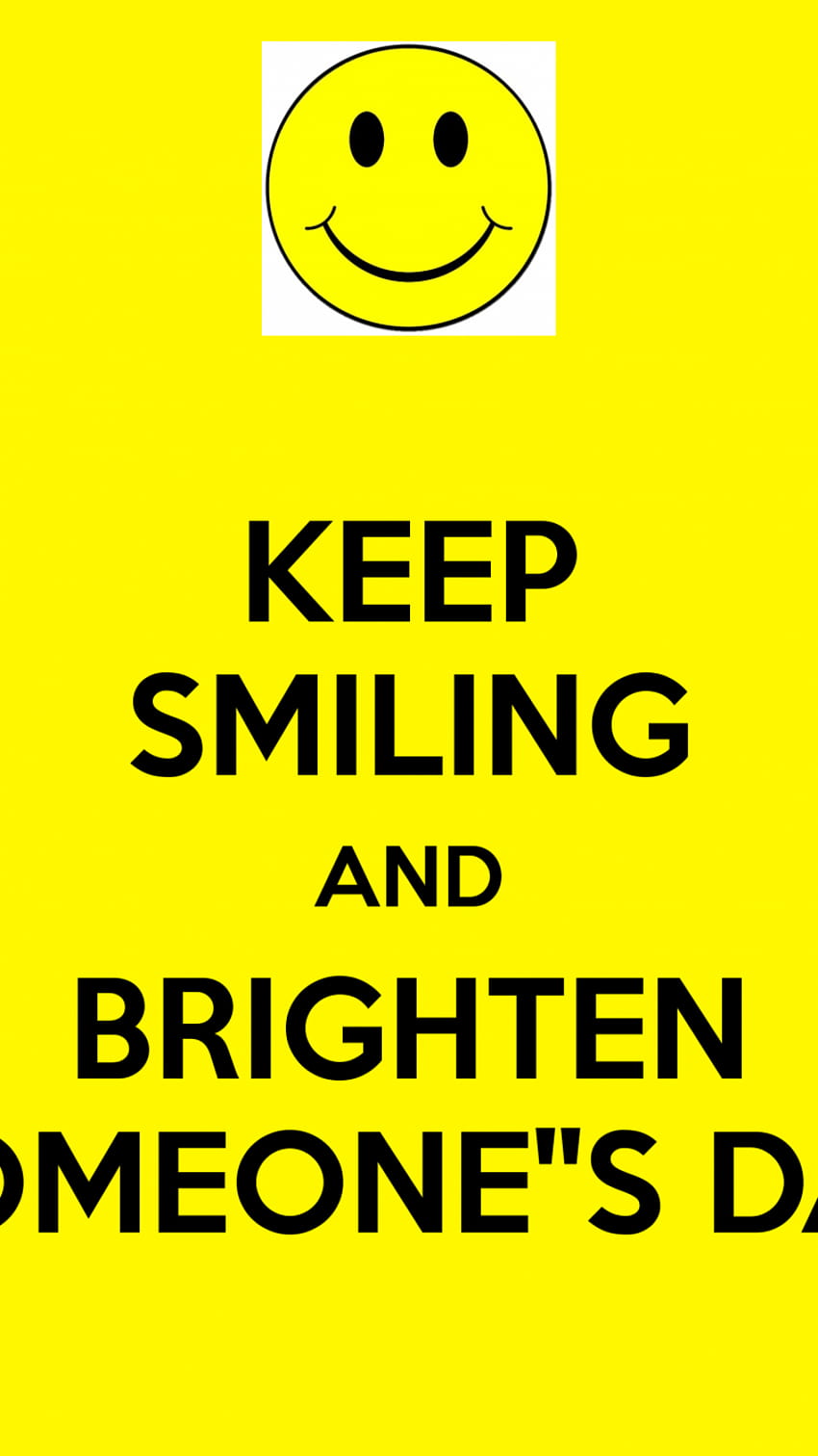 Keep Smiling Smiles wallpap [2480x2893 [1440x2560] for your , Mobile & Tablet HD phone wallpaper