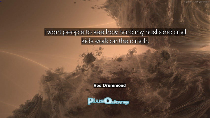 I want people to see how hard my husband and kids work on the ranch HD wallpaper