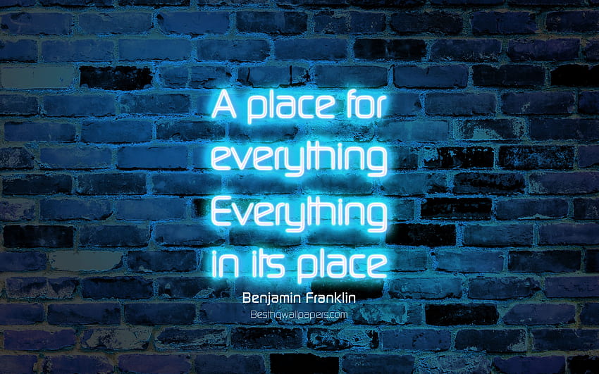 すべてのための場所 すべてがその場所にある、青いレンガの壁、ベンジャミン・フランクリンの名言、ネオンのテキスト、インスピレーション、ベンジャミン・フランクリン、場所についての名言、解像度 3840x2400。 高品質、 高画質の壁紙