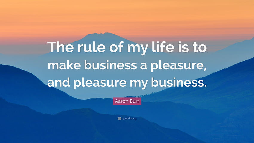 Quotes about business and pleasure Aaron burr quotes 6 quotefancy HD wallpaper